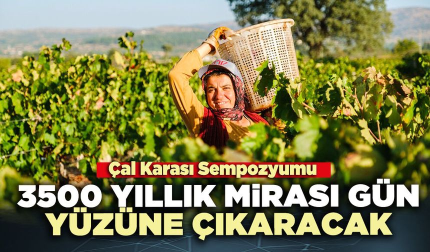 Çal Karası Sempozyumu 3500 yıllık mirası gün yüzüne çıkaracak