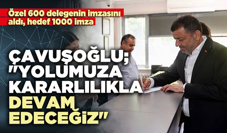 Çavuşoğlu; "Özel’in Liderliğinde yolumuza kararlılıkla devam edeceğiz"