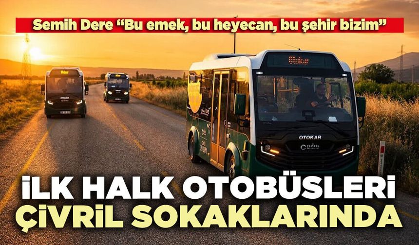 İlk halk otobüsleri Çivril sokaklarında
