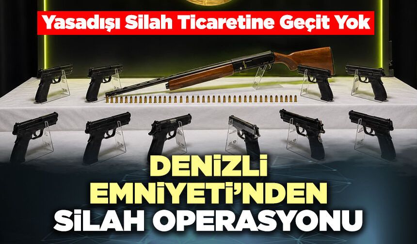 Denizli Emniyeti'nden Silah Operasyonu