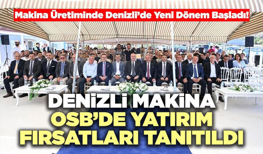 Denizli Makina OSB’de Yatırım Fırsatları Tanıtıldı