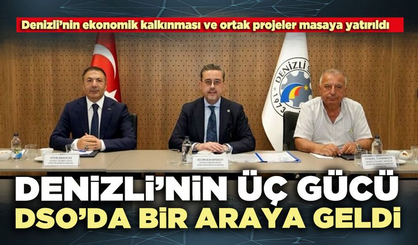 Denizli’nin üç gücü DSO’da bir araya geldi