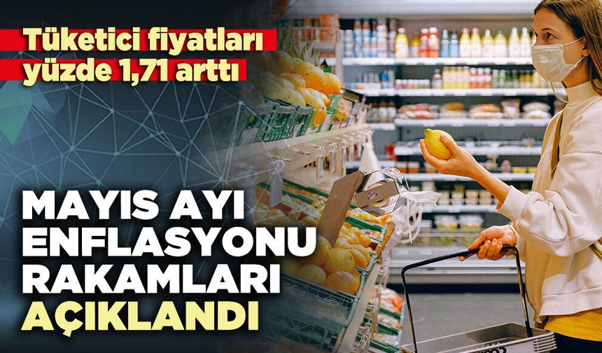 Mayıs ayı enflasyonu rakamları açıklandı