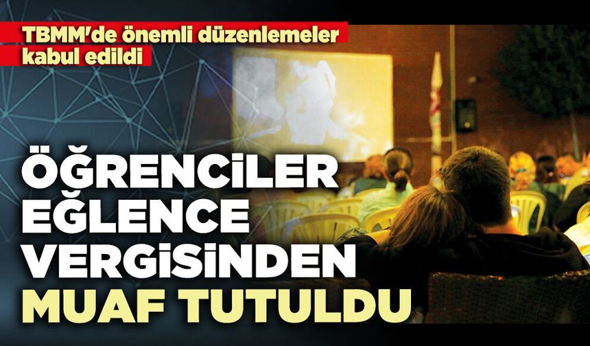 Öğrenciler eğlence vergisinden muaf tutuldu