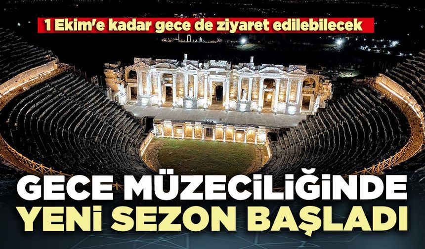 Hierapolis'te gece müzeciliğinde yeni sezon başladı