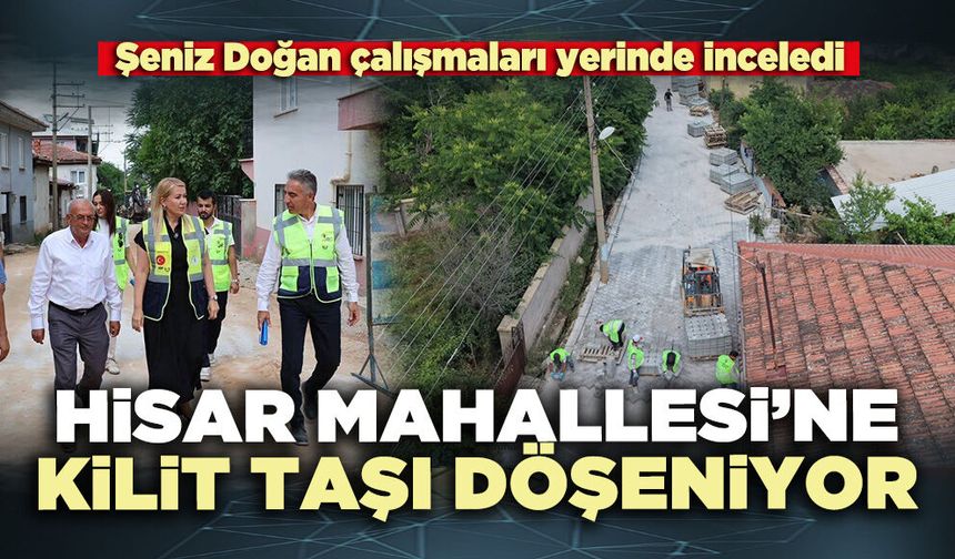 Hisar Mahallesi’ne kilit taşı döşeniyor