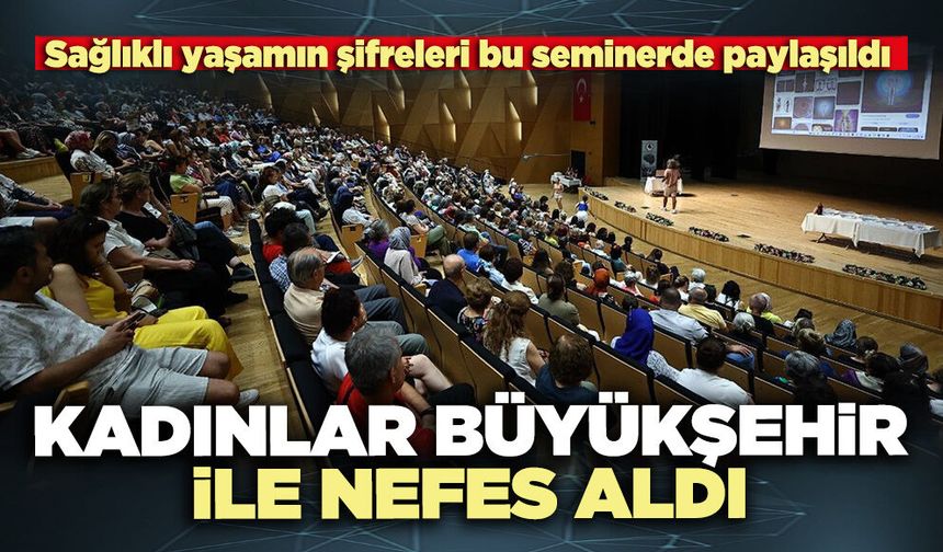 Kadınlar büyükşehir ile nefes aldı