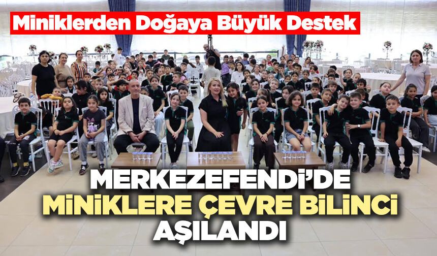 Merkezefendi’de Miniklere Çevre Bilinci Aşılandı
