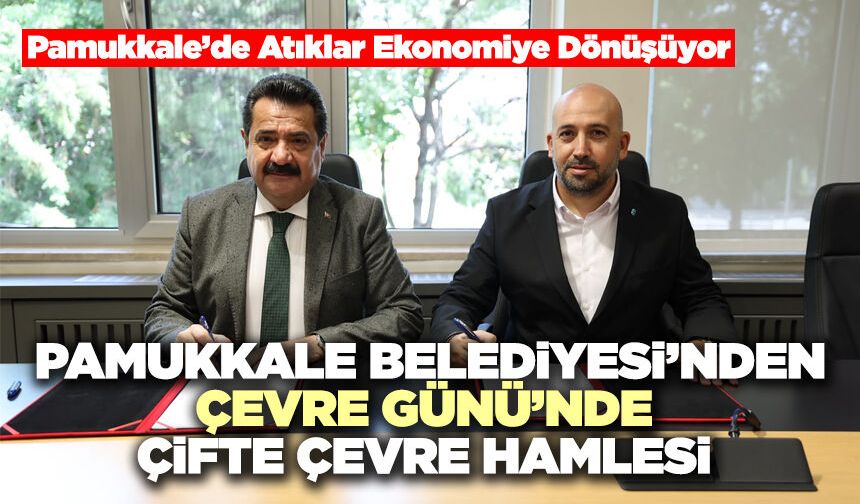 Pamukkale Belediyesi’nden Çevre Günü’nde Çifte Çevre Hamlesi