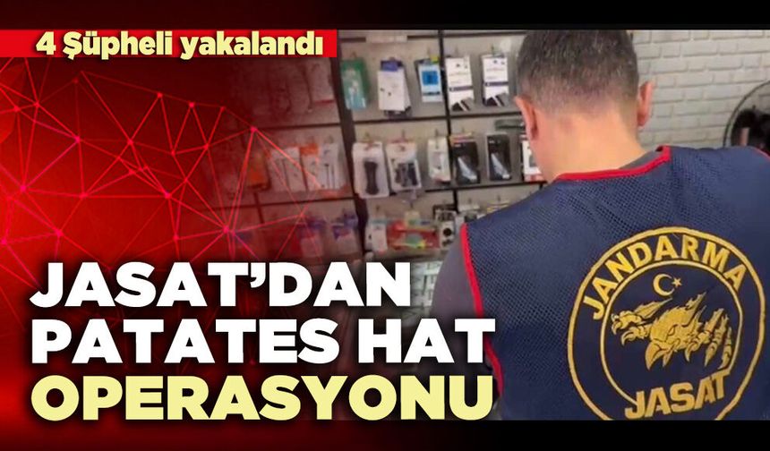 JASAT’dan patates hat operasyonu