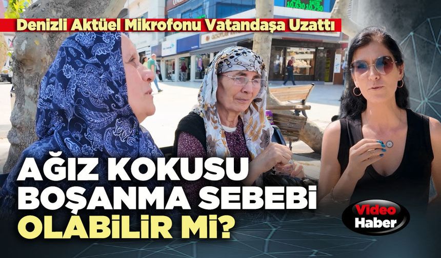 Denizli Aktüel Mikrofonu Vatandaşa Uzattı: Ağız kokusu boşanma sebebi olabilir mi?