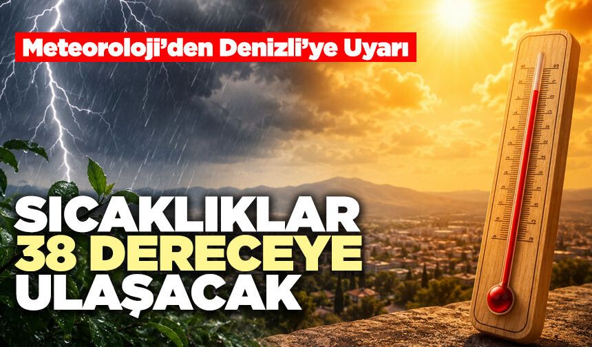 Sıcaklıklar 38 Dereceye Ulaşacak