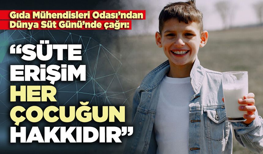 Gıda Mühendisleri Odası: “Süte erişim her çocuğun hakkıdır”