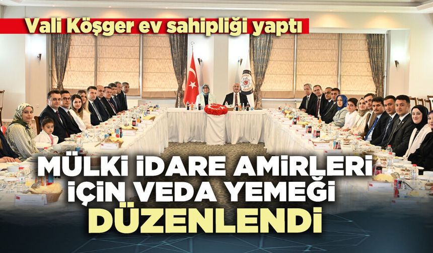 Mülki İdare Amirleri için veda yemeği düzenlendi