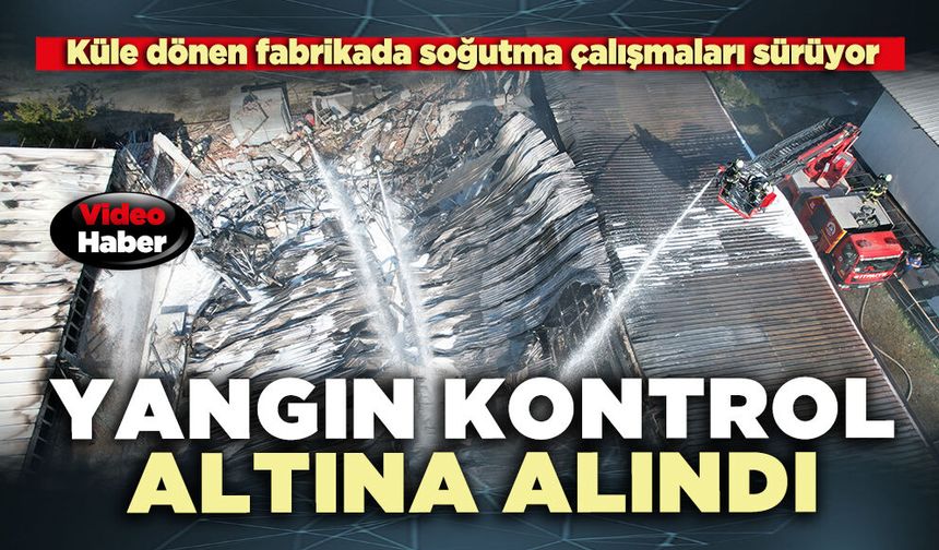 Yangın 3 saatlik çalışmayla kontrol altına alındı