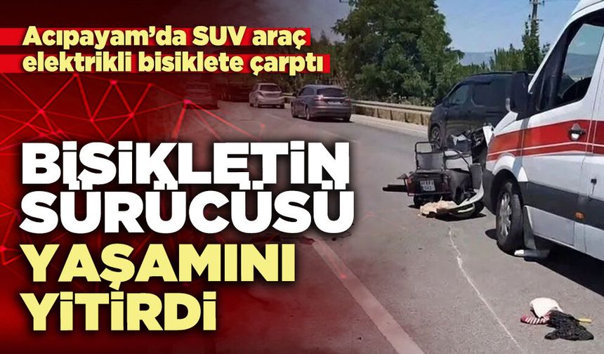 Bisikletin sürücüsü yaşamını yitirdi