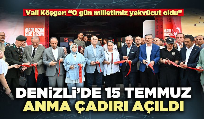 Denizli’de 15 Temmuz Anma Çadırı açıldı