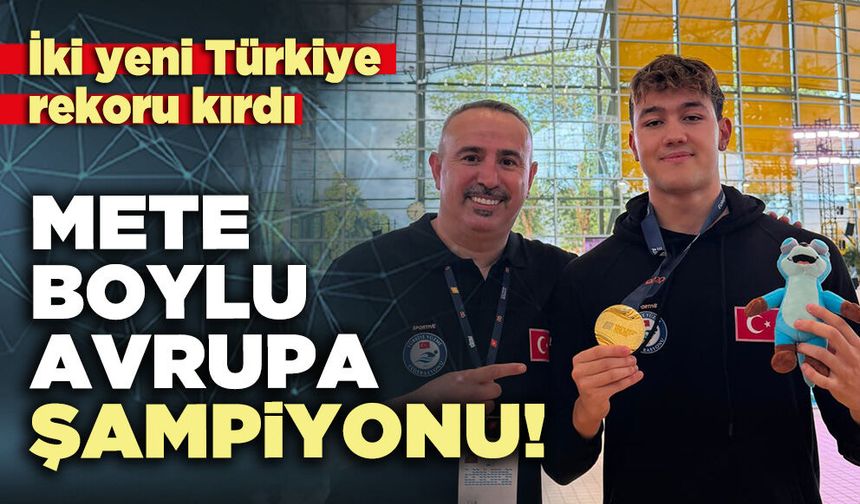 Ahmet Mete Boylu Avrupa Şampiyonu!