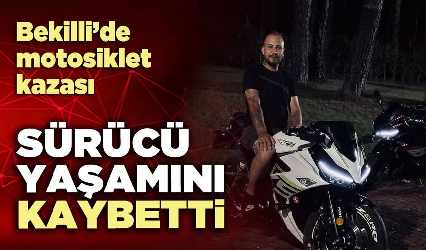 Bekilli’de motosiklet kazası: Sürücü yaşamını kaybetti