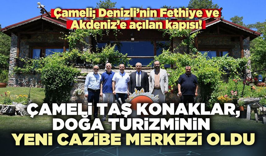 Çameli Taş Konaklar, doğa turizminin yeni cazibe merkezi oldu
