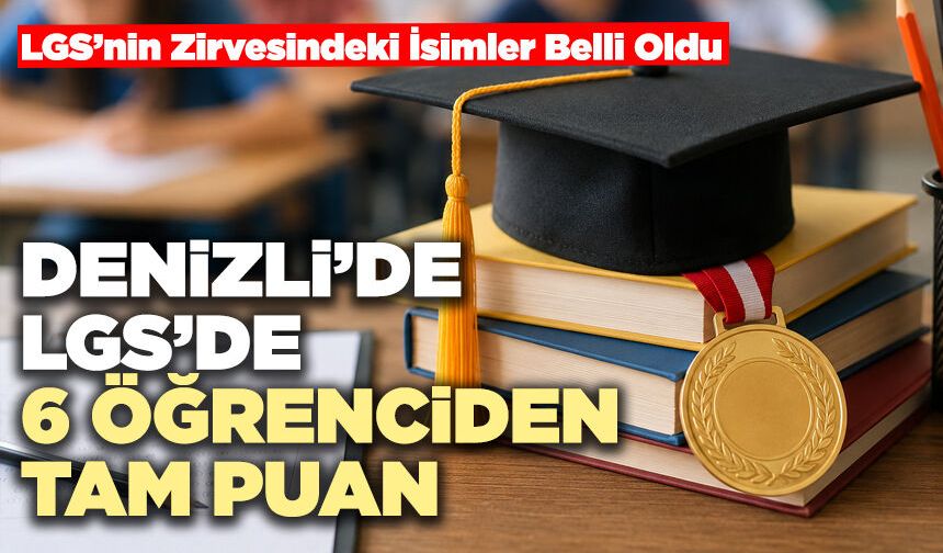 Denizli’de Lgs’de 6 Öğrenciden Tam Puan