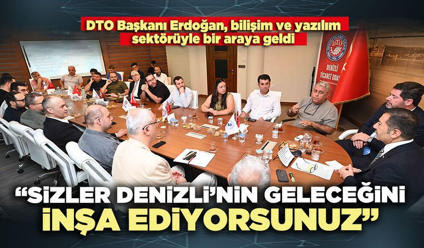 DTO Başkanı Erdoğan: “Sizler Denizli’nin geleceğini inşa ediyorsunuz”