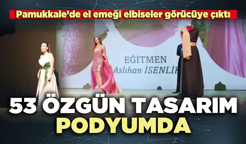 53 Özgün tasarım podyumda