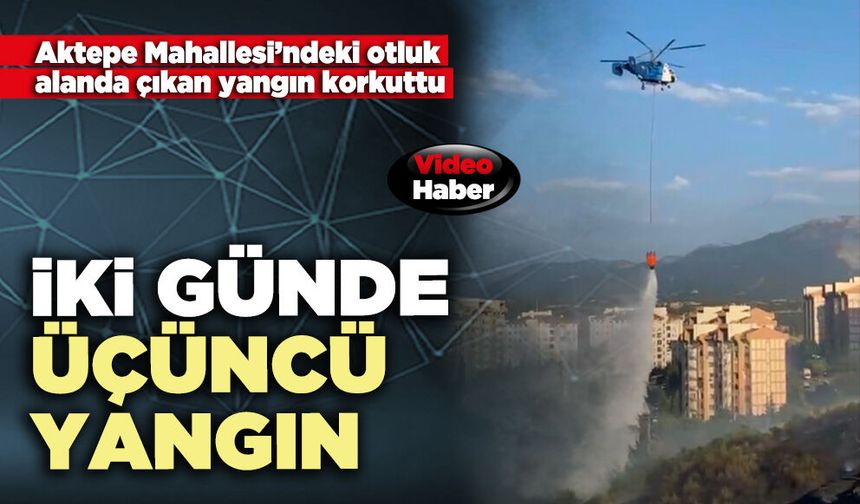 İki günde üçüncü yangın
