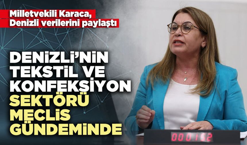 Denizli’nin tekstil ve konfeksiyon sektörü meclis gündeminde