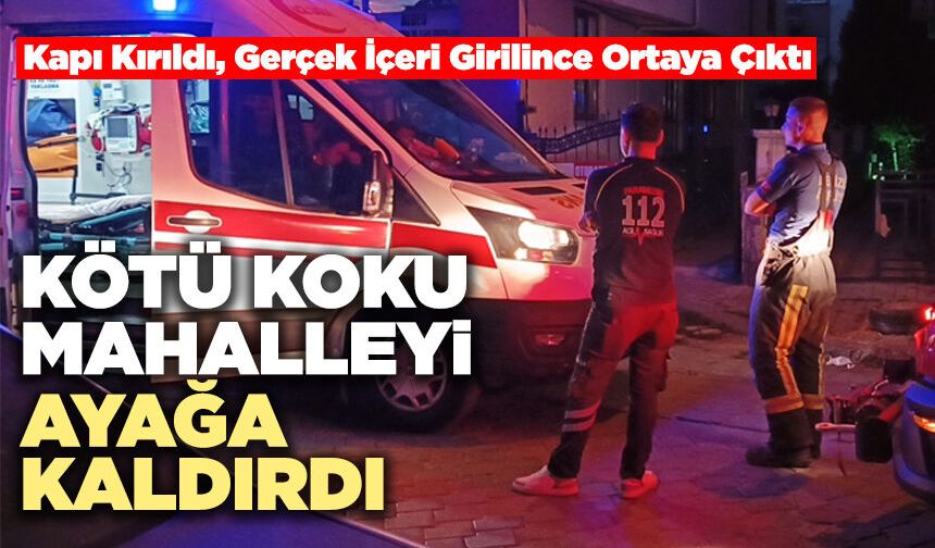 Kapı Kırıldı, Gerçek İçeri Girilince Ortaya Çıktı