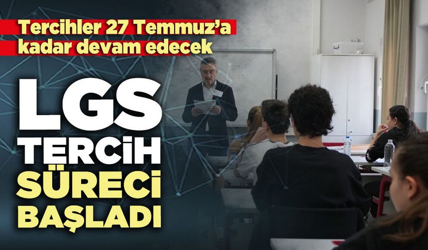 LGS tercih süreci başladı