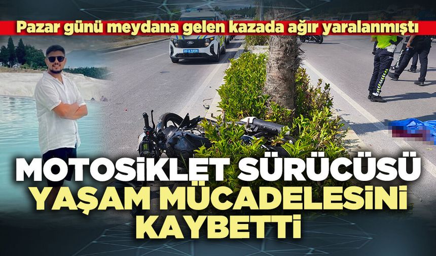 Motosiklet sürücüsü yaşam mücadelesini kaybetti