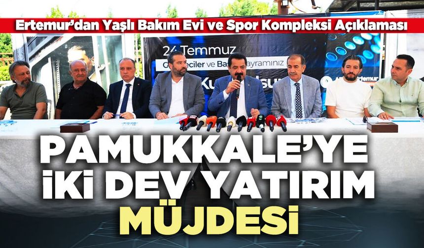 Pamukkale’ye iki dev yatırım müjdesi