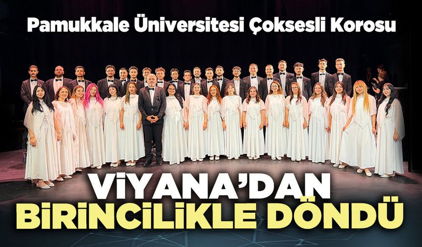 Pamukkale Üniversitesi Çoksesli Korosu Viyana’dan birincilikle döndü