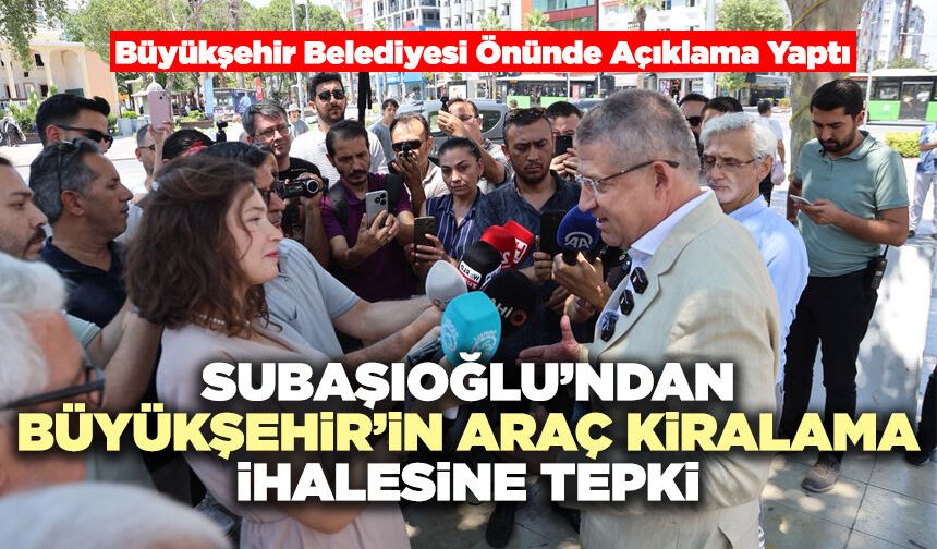 Subaşıoğlu’ndan Büyükşehir’in Araç Kiralama İhalesine Tepki