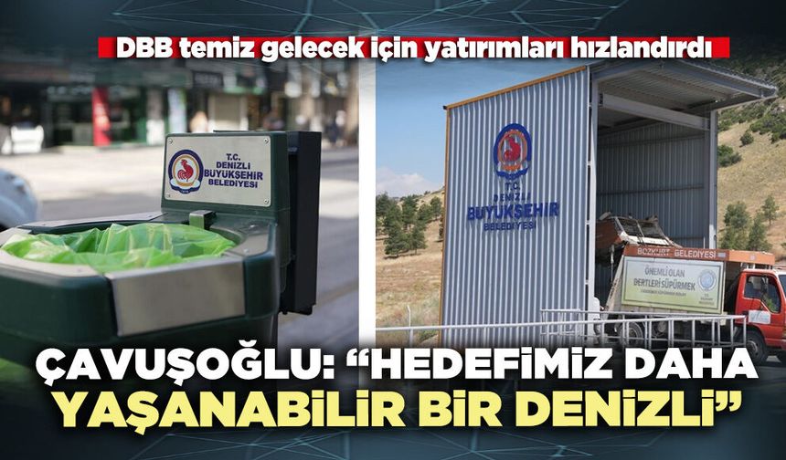 Çavuşoğlu: “Hedefimiz daha yaşanabilir bir Denizli”