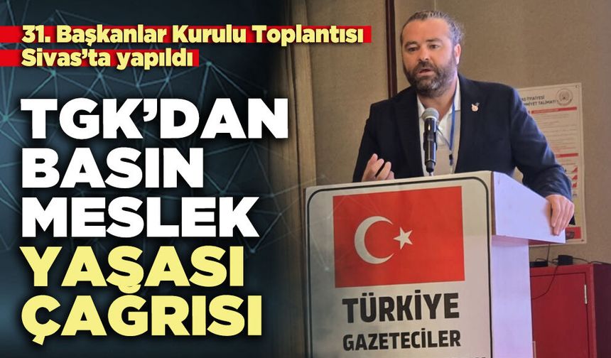 TGK’dan Basın Meslek Yasası çağrısı