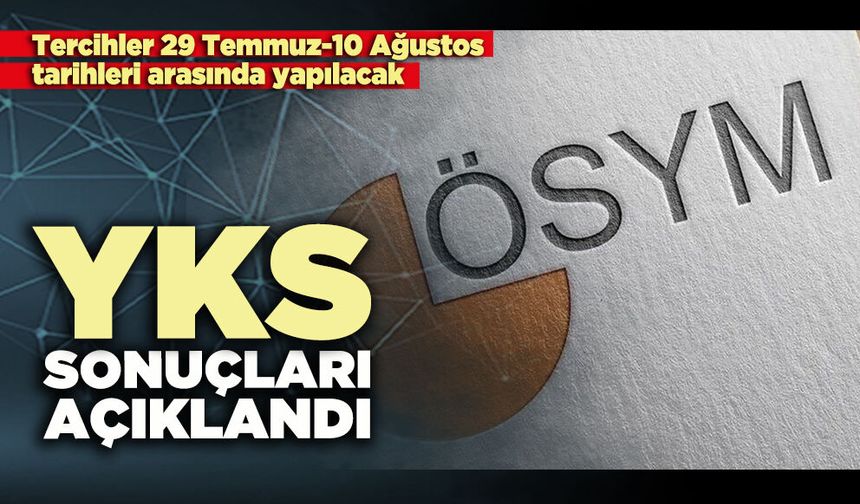 YKS sonuçları açıklandı