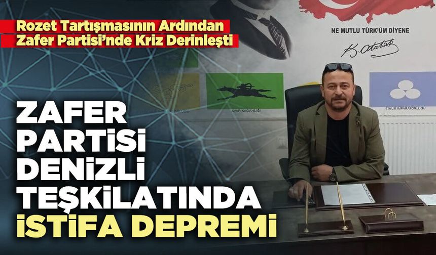 Zafer Partisi Denizli Teşkilatında istifa depremi
