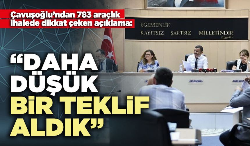 Çavuşoğlu’ndan 783 araçlık ihalede dikkat çeken açıklama: “Daha düşük bir teklif aldık”