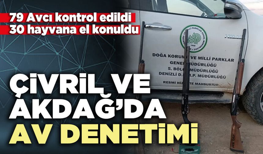 Çivril ve Akdağ’da av denetimi