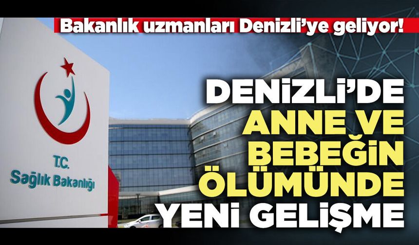 Denizli’de anne ve bebeğin ölümünde yeni gelişme