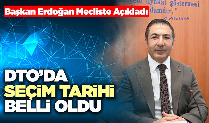 DTO’da Seçim Tarihi Belli Oldu