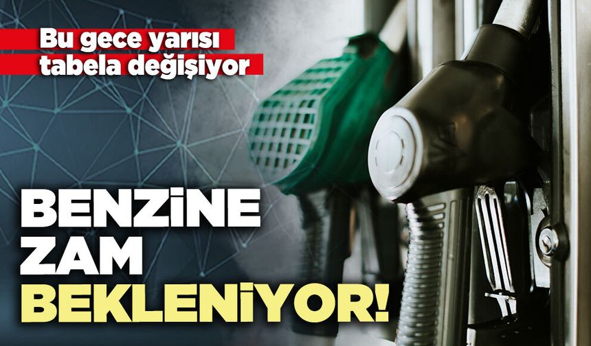 Benzine zam bekleniyor!