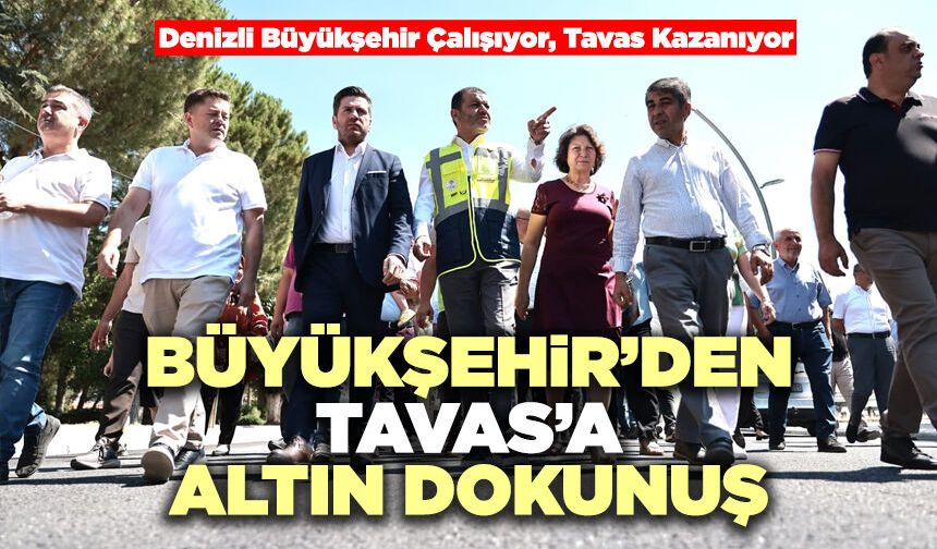 Büyükşehir’den Tavas’a Altın Dokunuş