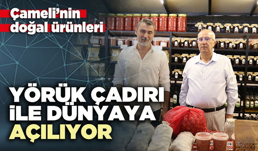 Çameli’nin doğal ürünleri Yörük Çadırı ile Dünyaya açılıyor