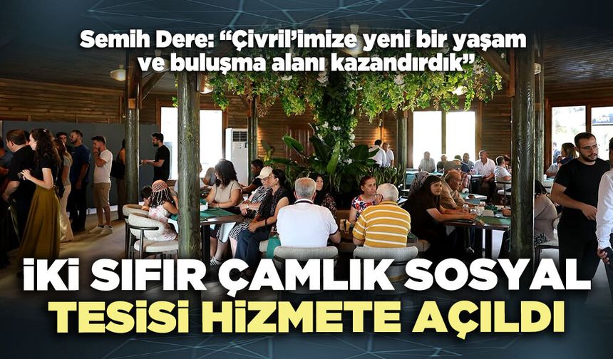İki Sıfır Çamlık Sosyal Tesisi hizmete açıldı