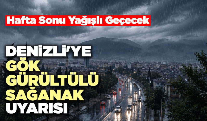 Denizli'ye Gök Gürültülü Sağanak Uyarısı