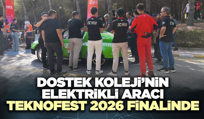 DOSTEK Koleji’nin Elektrikli Aracı Teknofest 2026 Finalinde