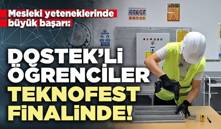DOSTEK’li öğrenciler TEKNOFEST finalinde!